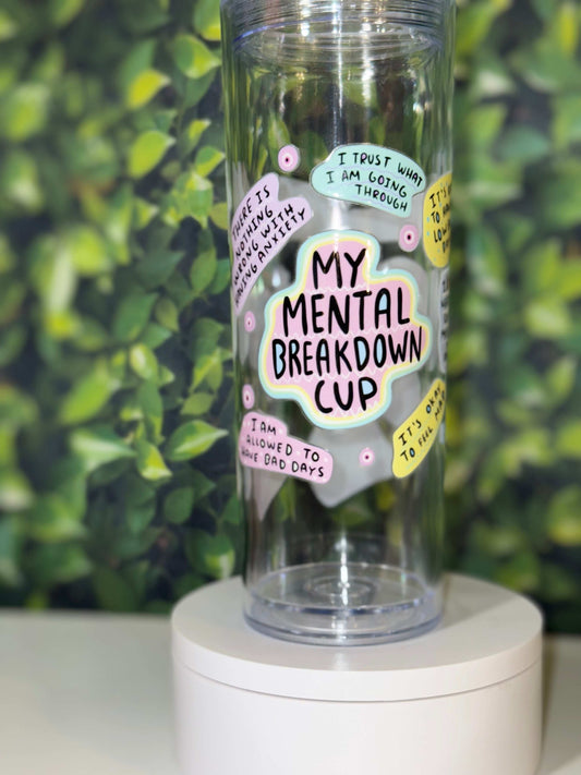 My mental breakdown cup 20 ounce skinny Tumbler
